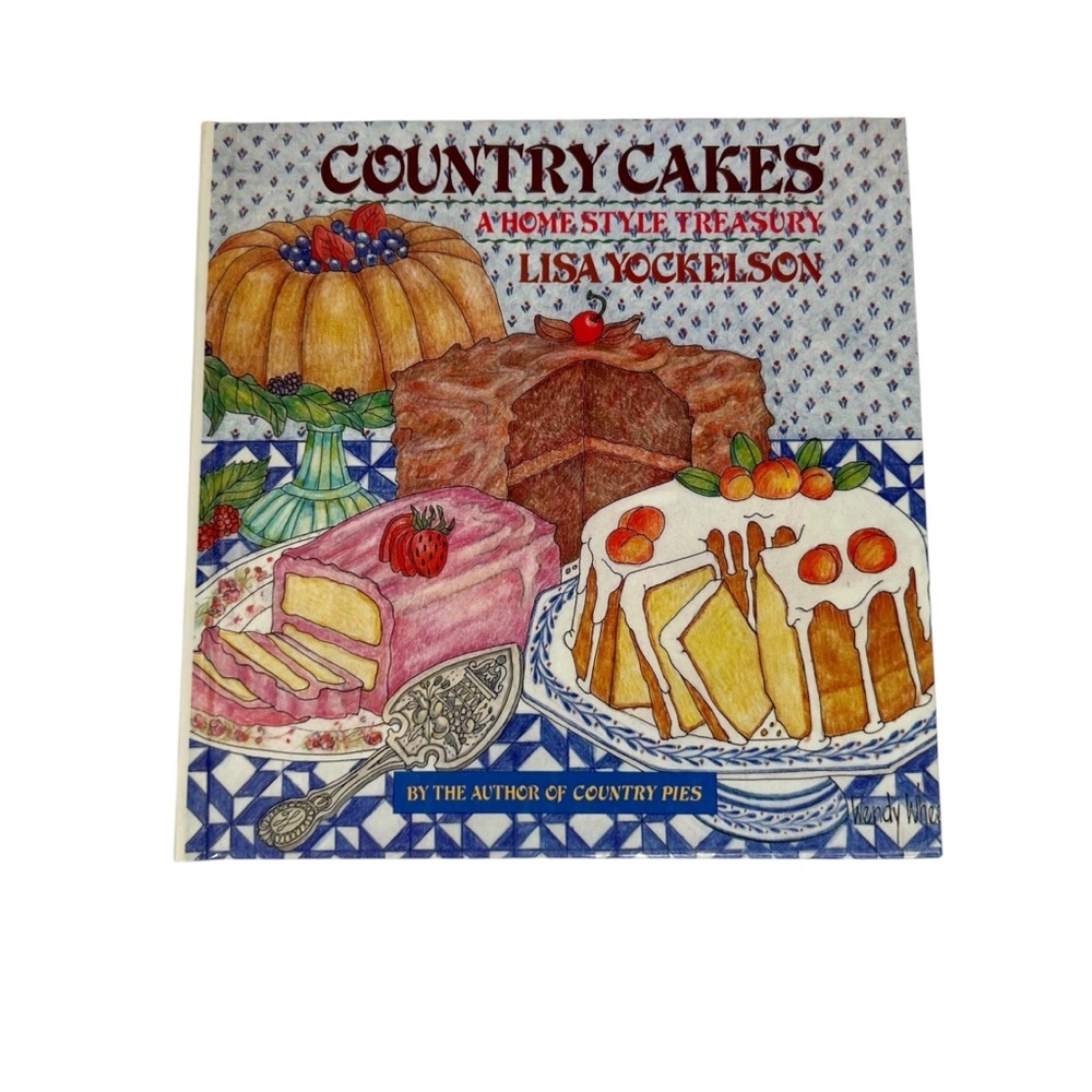 Country Cakes: A Home Style Treasury Hardcover Recipe Book Lisa Yockelson